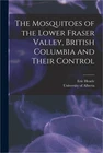 Mosquitoes Of Lower Fraser Valley, British Columbia Their Control (p Brand. Price: $27.76.
